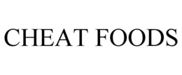 CHEAT FOODS trademark