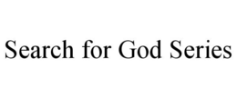 SEARCH FOR GOD SERIES trademark