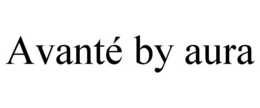 AVANTÉ BY AURA trademark
