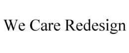 WE CARE REDESIGN trademark