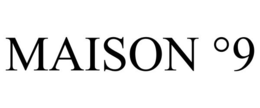 MAISON ° 9 trademark