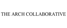 THE ARCH COLLABORATIVE trademark