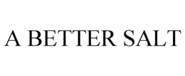 A BETTER SALT trademark