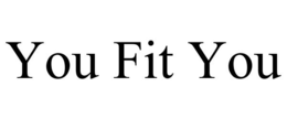 YOU FIT YOU trademark