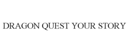 DRAGON QUEST YOUR STORY trademark