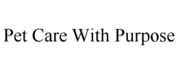 PET CARE WITH PURPOSE trademark