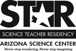 STAR SCIENCE TEACHER RESIDENCY ARIZONA SCIENCE CENTER NEVER STOP WONDERING. NEVER STOP IMAGINING. trademark