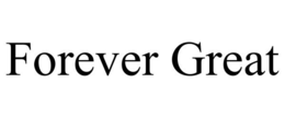 FOREVER GREAT trademark