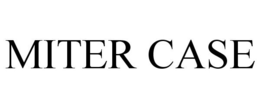 MITER CASE trademark