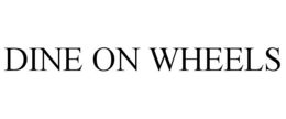 DINE ON WHEELS trademark