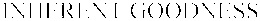 INHERENT GOODNESS trademark