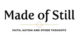 MADE OF STILL FAITH, AUTISM AND OTHER THOUGHTS trademark