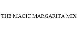 THE MAGIC MARGARITA MIX trademark