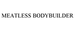MEATLESS BODYBUILDER trademark