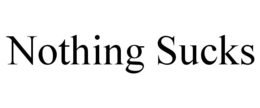 NOTHING SUCKS trademark