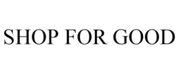 SHOP FOR GOOD trademark