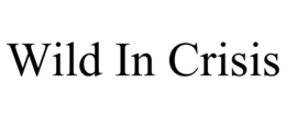 WILD IN CRISIS trademark