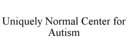 UNIQUELY NORMAL CENTER FOR AUTISM trademark