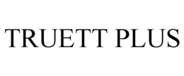 TRUETT PLUS trademark