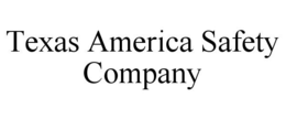 TEXAS AMERICA SAFETY COMPANY trademark