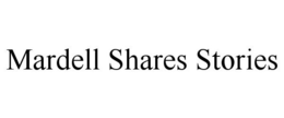 MARDELL SHARES STORIES trademark