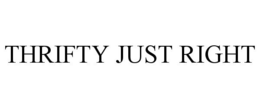 THRIFTY JUST RIGHT trademark