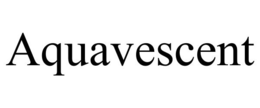 AQUAVESCENT trademark