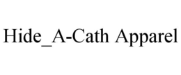 HIDE_A-CATH APPAREL trademark