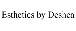 ESTHETICS BY DESHEA trademark
