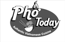 PHO' TODAY AUTHENTIC VIETNAMESE CUISINE trademark