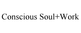 CONSCIOUS SOUL+WORK trademark