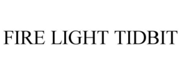 FIRE LIGHT TIDBIT trademark
