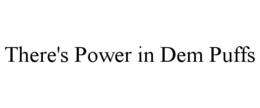 THERE'S POWER IN DEM PUFFS trademark