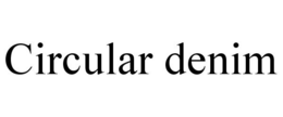 CIRCULAR DENIM trademark