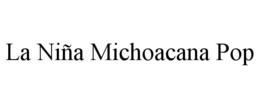 LA NIÑA MICHOACANA POP trademark