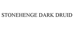 STONEHENGE DARK DRUID trademark