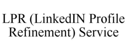 LPR (LINKEDIN PROFILE REFINEMENT) SERVICE trademark