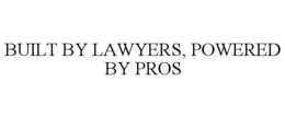 BUILT BY LAWYERS, POWERED BY PROS trademark