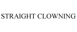 STRAIGHT CLOWNING trademark