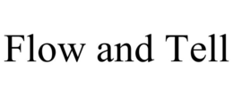 FLOW AND TELL trademark