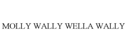 MOLLY WALLY WELLA WALLY trademark