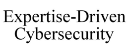 EXPERTISE-DRIVEN CYBERSECURITY trademark