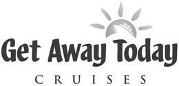 GET AWAY TODAY CRUISES trademark