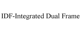 IDF-INTEGRATED DUAL FRAME trademark