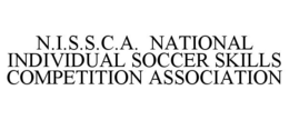 N.I.S.S.C.A. NATIONAL INDIVIDUAL SOCCERSKILLS COMPETITION ASSOCIATION trademark