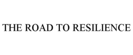 THE ROAD TO RESILIENCE trademark