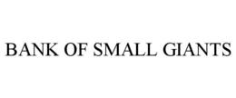 BANK OF SMALL GIANTS trademark