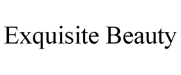 EXQUISITE BEAUTY trademark