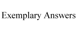 EXEMPLARY ANSWERS trademark