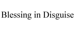 BLESSING IN DISGUISE trademark